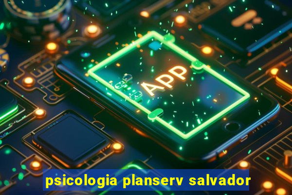 psicologia planserv salvador